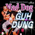 Mad Dog - Guh Dung