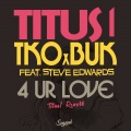 Steve Edwards、Titus1、TKO、BUK - 4 Ur Love (Titus1 Rework)