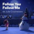 Vapor、Julie Crochetiere - Follow You Follow Me (Lily et le bonhomme de neige de Cineplex)