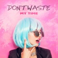 Mulanga - Don't Waste My Time