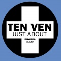 Ten Ven - Just About (Prospa Remix)