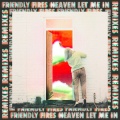 Friendly Fires - Heaven Let Me In (Melé Remix)