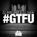 DJ Bam Bam、DJ Sheik - #GTFU