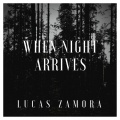 Lucas Zamora - When Night Arrives