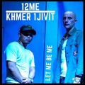 12Mé、Khmer1Jivit - Let Me Be Me (MV Version)