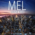 Mel - Loose You
