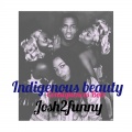 Josh2funny、Kreb bello - Indigenous beauty