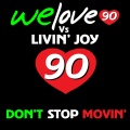 Livin' Joy、We Love 90 - Don't Stop Movin'