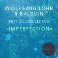 Wolfgang Löhr、Balduin、Zouzoulectric - Imperfection (Radio Edit)