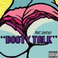 The Show - Booty Talk