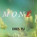 moné - Eres Tu