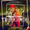 Machete Groy - Traficando