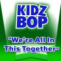 Kidz Bop Kids - We're In This Together