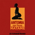 Antonia、Erik Frank - Matame (DJ Criswell Remix)