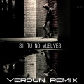Verdun Remix - Si Tu No Vuelves ((Remix))