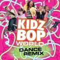 Kidz Bop Kids - Kidz Bop World Dance Remix