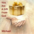 Michael - You Are A Gift From God