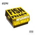 Desiigner、SOSMULA、Ezri - Fish Fillet (Explicit)