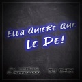 DJ Chick、Dj Impacto El Perreólogo - Ella Quiere Que Le De ((Explicit))