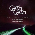 Cash Cash、Bebe Rexha、Daniel Librand - Take Me Home (Daniel Librand Remix)
