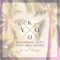 Will Heard、Kygo、Roial - Nothing Left (Roial Remix)