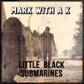 Mark With A K、Yana - Little Black Submarines