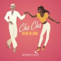 Made in June - Cha Cha