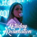 Friday Night Music Zone - Chill Out Music