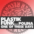 Plastik Funk - One Of These Days (feat. Polina)(Dub Mix)