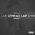 Double X - Livin Ma Laif (Explicit)