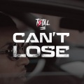 Total - Can't Lose ((Explicit))