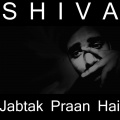 Shiva - Jabtak Praan Hai