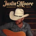 Justin Moore - Someday I Gotta Quit