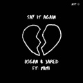 LOGAN、Jared、Mimi - Say It Again