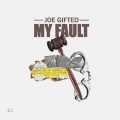 Joe Gifted - MY FAULT (Explicit)