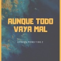 Letrista Psyko、Big Z. - Aunque Todo Vaya Mal (Explicit)