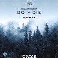 Cycle、MB - Axel Johansson-Do Or Die (Cycle / MB remix)