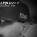 Kapo、Trip9 - Ugh (Again)(Explicit)
