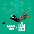 Suit Play、Major Lazer、Dj Snake - Lean On (Suit Play Future Remix)