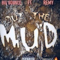 BigBounce、Remy - Out The Mud (Explicit)