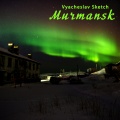 Vyacheslav Sketch - Murmansk (Vyacheslav Sketch Remix)