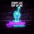 Terry Lex - Top of Me (Explicit)
