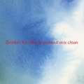 Sam Hunt - Drinkin' Too Much (Complete version originally performed by Sam Hunt)((workoutmix)(clean))