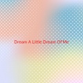 mama cass - Dream A Little Dream Of Me (Complete version originally performed by Mama Cass)