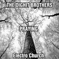 The Dighit Brothers - Praying (Electro Church)