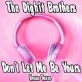The Dighit Brothers - Don't Let Me Be Yours (House Dance)