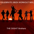 The Dighit Brothers - Celebrate (Ibiza Workout Mix)