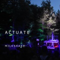 Actuate - Milkshake
