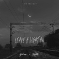 Soulmates、Skipper - Tom Walker-Leave a Light On (Soulmates&Skipper Bootleg)(Soulmates/Skipper Remix)