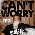 Tez - Can't Worry